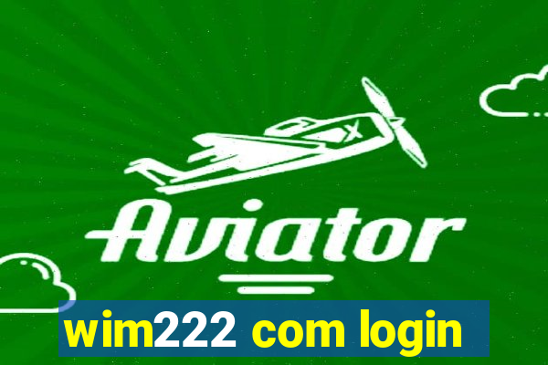 wim222 com login